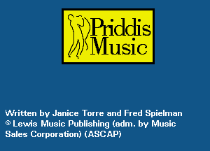 Written by Janice Torre and Fred Spiclmun
(9 Lewis Music Publishing (adm. by Music
Sales Corporation) (ASCAP)