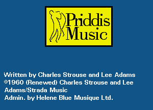 Written by Charles Strouse and Lee Adams

e1960 (Renewed) Charles Strouse and Lee
AdamSIStrada Music

Admin. by Helene Blue Musique Ltd.