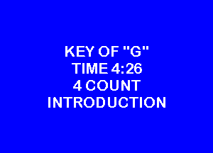 KEY OF G
TIME4z26

4COUNT
INTRODUCTION