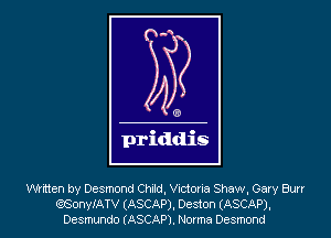 WrMen by Desmond Child, Victoria Shaw, Gary Burr
(MWATV (ASCAP), Deston (ASCAP).
Dcsmundo (ASCAP). Norma Desmond