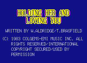 l0 nmNG Em m
W010

WRITTEN BY N.QLDRIDGE T.BRQ8FIELD

(C) 1983 COLGEMS-EMI MUSIC INC. QLL
RIGHTS RESERUED INTERNQTIONQL
COPYRIGHT SECURED U8ED BY

PERMISSION