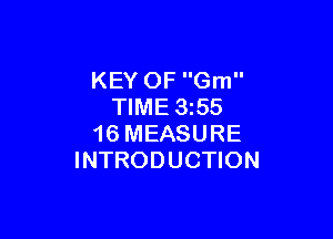 KEY OF Gm
TIME 1355

16 MEASURE
INTRODUCTION