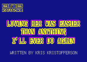 .m-

NRITTEN BY KRIS KRISTOFFERSON