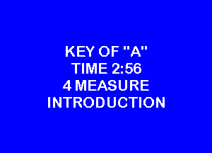 KEY OF A
TIME 2z56

4MEASURE
INTRODUCTION
