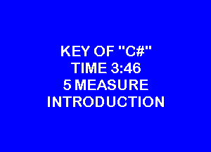 KEY OF C?!
TIME 3z46

SMEASURE
INTRODUCTION
