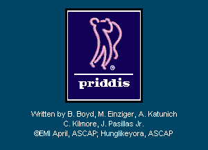 Whtten by 8' Boyd, M. Einznger, A Katunich
C Kilmore, J Pasrlles Jr
QEM Apu, ASCAP. ngtteyoca. ASCAP