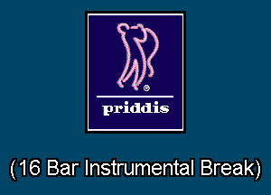 (16 Bar Instrumental Break)