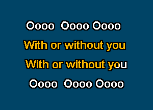 0000 0000 0000

With or without you

With or without you

0000 0000 0000