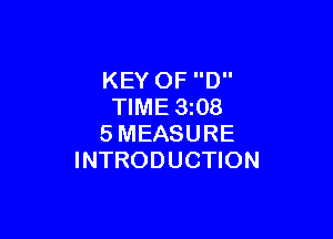KEY OF D
TIME 3z08

SMEASURE
INTRODUCTION