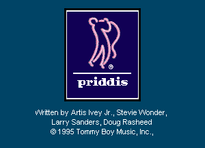 mmen by Anis Ivey Jr, Stevue Wonder,
Lany Sanders, Doug Rasheed
631995 Tommy Boy MUSIC. Inc,
