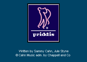 Whtten by Sammy Cahn, Jule Styne
Q Cam Musnc adm by Chappel and Co