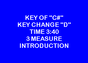 KEYOFCW'
KEYCHANGED

WME3M0
3MEASURE
INTRODUCHON