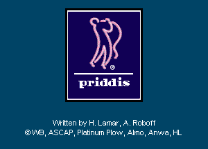 Written by H Lamar, A Robot?
QS'WB. ASCAP, Piafrun Mow, Arno. Anwa, HL