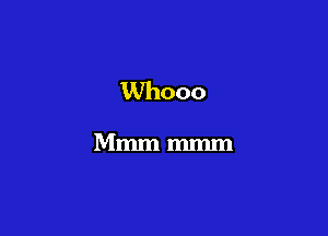 1Whooo

Mmmmmm