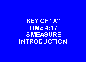 KEY OF A
TIME4z17

8MEASURE
INTRODUCTION