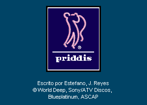 Escmo por Estefano, J Reyes
QWodd Deep, SonylATV DISCOS,
Biuemaimm , ASC AP