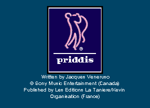 0

priddis

Wikten tryJaoques Veneluso
8' Sony Must Entenalnmeni (Canada)
Publahed by Lee Ednons La Tanmemcum
Organeaton (T lance)