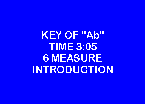 KEY OF Ab
TIME 3105

6 MEASURE
INTRODUCTION