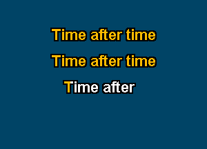 Time after time

Time after time

Time after