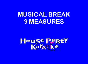 MUSICAL BREAK
9 MEASURES

wagE Plant?
Kaila?- kc