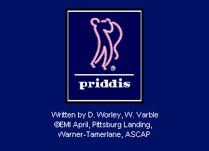 Witten by D, Worley, W Varble
QEMI April, Prttsburg Landxng.
Wamer-Tametlane, ASCAP