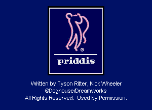 Whtten by Tyson Rmer, Nick Wheeler
QOOghouseJDreamworks
Al R-gtts Reserved Used by Petms Sm