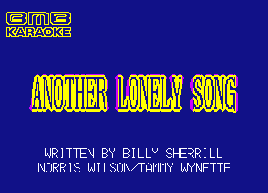 .m-

MW

WRITTEN BY BILLY SHERRILL
NORR I 8 WI LSONITQMMY NYNETTE