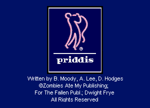 wmen by B Moody, A, Lee, D Hodges
Zombies Ate My Publishing,
Fm The FaHen Pubi, Dwaht Frye
All RiuHIS Reserved