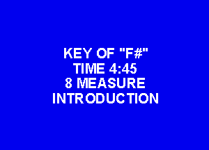 KEY OF Fii
TIME 4145

8 MEASURE
INTR ODUCTION