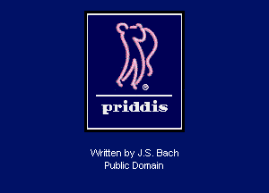 written by J S Bach
Public Domam