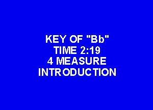KEY 0F Bb
TIME 219

4 MEASURE
INTR ODUCTION