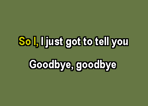 Sol,HustgottoteHyou

Goodbye,goodbye
