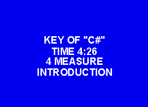 KEY OF Cii
TIME 426

4 MEASURE
INTR ODUCTION
