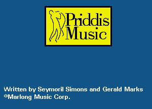 WES?

)3

Written by Sevmoril Simons and Gerald Marks
GMarlong Music Corp.