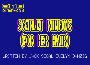 .m-

KARAOKE

W HEBBwNS
m3 E1311 MR)

WRITTEN BY JQCK SEGQUEUELYN DQNZIG