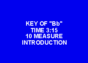 KEY OF Bb
TIME 3215

10 MEASURE
INTR ODUCTION