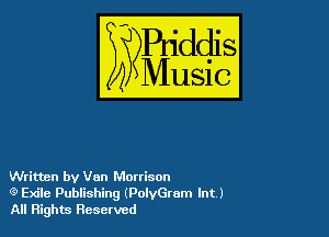 4M

IUSIG

Written by Van Morrison
(9 Exile Publishing (PolvGram Int.)
All Rights Reserved
