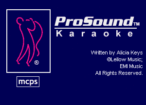 Pragaundlm
K a r a o k 9

then by Alicia Keys
(?Lellow Music,

EM! MWSIC

All RIQMS Reserved