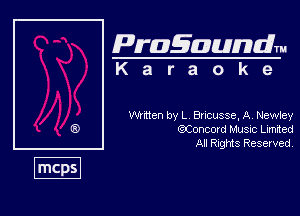 Pragaundlm
K a r a o k e

Nmen by L Bncusse, A, Newtey
6C00c0td MUSIC Lmded
All Rnghfts Reserved