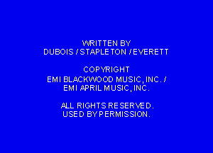 WRITTEN BY
OUBOIS ISTAPLE TON IEVERETT

COPYRIGHT

EMI BLACKWOOD MUSICJNCJ
EMI APRILMUSICJNC.

ALL RIGHTS RESERVE 0.
USED BYPERMISSION.