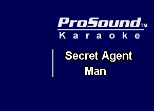 Pragaundlm

Karaoke

Secret Agent
Man