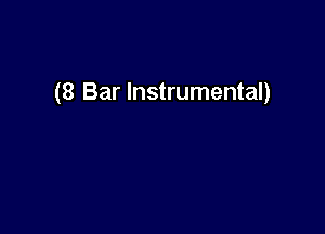 (8 Bar Instrumental)