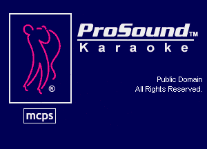 Pragaundlm
K a r a o k e

Pubhc Domain
Al Rngfis Resewed