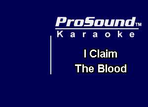 Pragaundlm

Karaoke

I Claim
The Blood