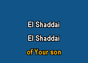 ElShaddai

ElShaddai

onourson