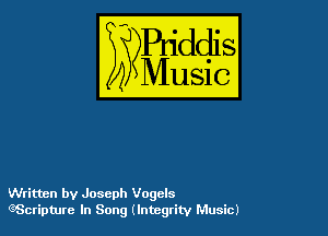 Written by Joseph Vogcls
QScripmre In Song (Integrity Music)