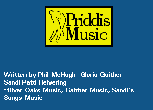 Written by Phil McHugh, Gloria Gnithcr.
Sandi Patti Helvering
6River Oaks Music, Gaither Music. Sundi's

Songs Music