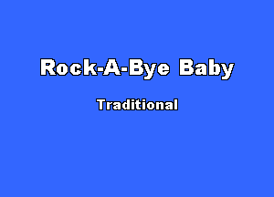Rock-A-Bye Baby

Traditional