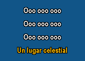 000 000 000
000 000 000

000 000 000

Un Iugar celestial
