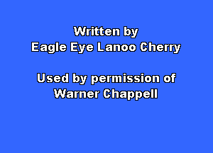 Written by
Eagle Eye Lanoo Cherry

Used by permission of
Warner Chappell